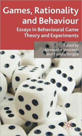 Book Games, Rationality and Behaviour: Essays on Behavioural Game Theory and Experiments free