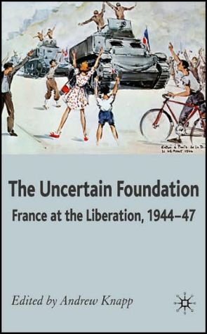 Book The Uncertain Foundation: France at the Liberation 1944-47 free