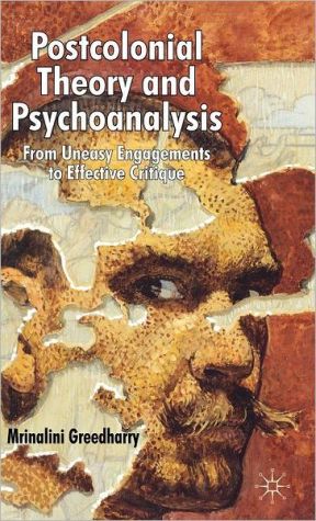 Book Postcolonial Theory and Psychoanalysis: From Uneasy Engagements to Effective Critique free