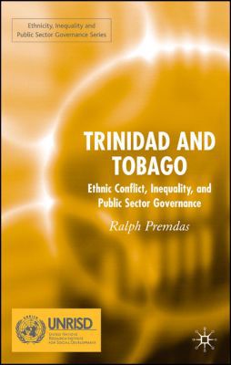 Book Trinidad and Tobago: Ethnic Conflict, Inequality and Public Sector Governance (Ethnicity, Inequality and Public Sector Governance) free
