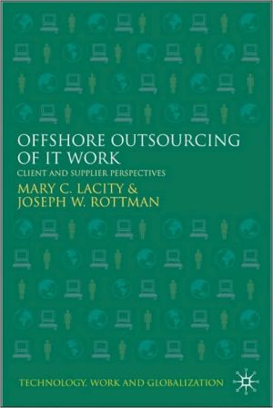 Book Offshore Outsourcing of IT Work: Client and Supplier Perspectives (Technology, Work and Globalization) free