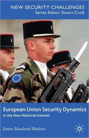 Book European Union Security Dynamics: In the New National Interest (New Security Challenges) free