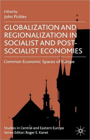 Book Globalization and Regionalization in Socialist and Post-Socialist Economies: Common Economic Spaces of Europe (Studies in Central and Eastern Europe) free