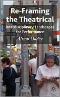 Book Re-Framing the Theatrical: Interdisciplinary Landscapes for Performance free