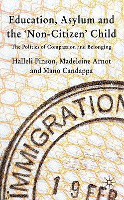 Book Education, Asylum and the 'Non-Citizen' Child: The Politics of Compassion and Belonging free