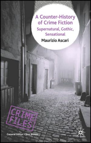 Book A Counter-History of Crime Fiction: Supernatural, Gothic, Sensational (Crime Files) free