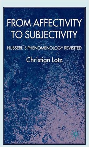 Book From Affectivity to Subjectivity: Husserl's Phenomenology Revisited free