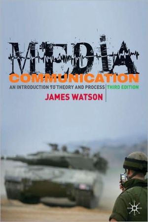Book Media Communication: An Introduction to Theory and Process, Third Edition free