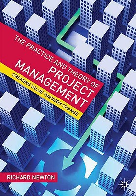 Book The Practice and Theory of Project Management: Creating Value through Change free