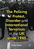 Book The Policing of Protest, Disorder and International Terrorism in the UK since 1945 free