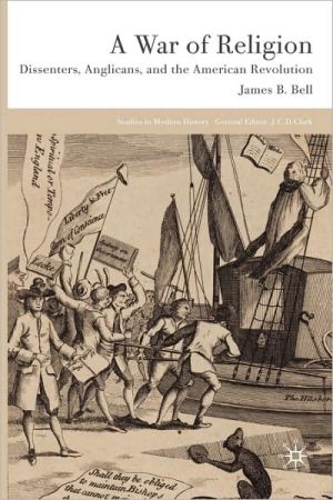 Book A War of Religion: Dissenters, Anglicans and the American Revolution (Studies in Modern History) free