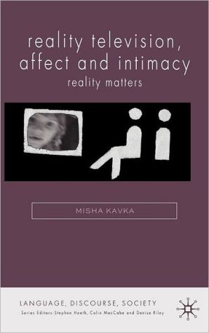 Book Reality Television, Affect and Intimacy: Reality Matters (Language, Discourse, Society) free