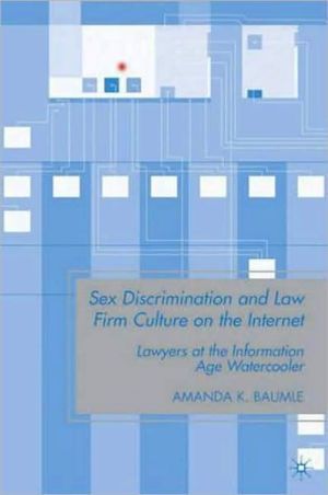 Book Sex Discrimination and Law Firm Culture on the Internet: Lawyers at the Information Age Watercooler free