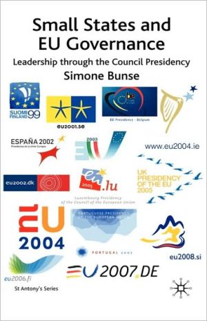 Book Small States and EU Governance: Leadership through the Council Presidency (St Antony's Series) free