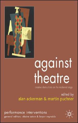 Book Against Theatre: Creative Destructions on the Modernist Stage (Performance Interventions) free