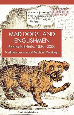Book Mad Dogs and Englishmen: Rabies in Britain, 1830-2000 (Science, Technology and Medicine in Modern History) free