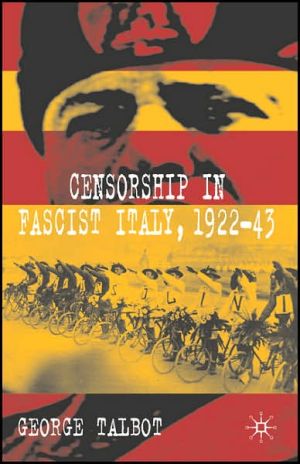 Book Censorship in Fascist Italy, 1922-43: Policies, Procedures and Protagonists free