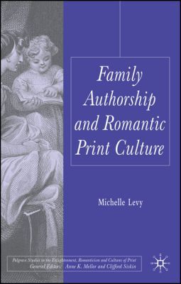 Book Family Authorship and Romantic Print Culture (Palgrave Studies in the Enlightenment, Romanticism and Cultures of Print) free