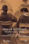 Book Music and the Making of Middle-Class Culture: A Comparative History of Nineteenth-century Leipzig and Birmingham free