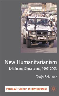 Book New Humanitarianism: Britain and Sierra Leone, 1997-2003 (Palgrave Studies in Development) free