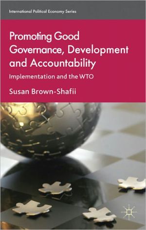 Book Promoting Good Governance, Development and Accountability: Implementation and the WTO (International Political Economy Series) free