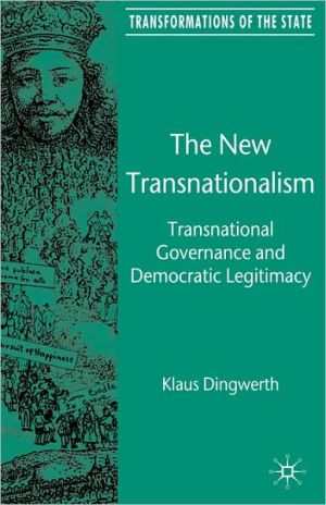 Book The New Transnationalism: Transnational Governance and Democratic Legitimacy (Transformations of the State) free