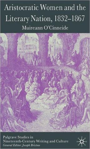 Book Aristocratic Women and the Literary Nation, 1832-1867 (Palgrave Studies in Nineteenth-Century Writing and Culture) free