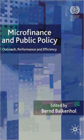 Book Microfinance and Public Policy: Outreach, Performance and Efficiency (International Labour Organization (ILO) Century) free