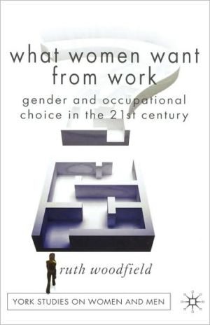 Book What Women Want From Work: Gender and Occupational Choice in the 21st Century (Women's Studies at York Series) free