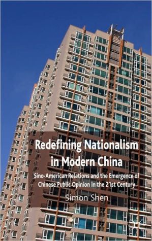 Book Redefining Nationalism in Modern China: Sino-American Relations and the Emergence of Chinese Public Opinion in the 21st Century free