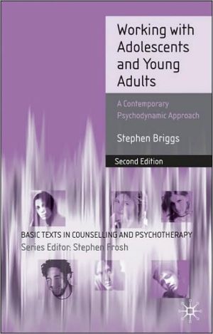 Book Working With Adolescents and Young Adults: A Contemporary Psychodynamic Approach (Basic Texts in Counselling and Psychotherapy) free
