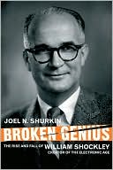 Book Broken Genius: The Rise and Fall of William Shockley, Creator of the Electronic Age (Macmillan Science) free