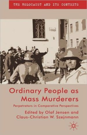 Book Ordinary People as Mass Murderers: Perpetrators in Comparative Perspectives (The Holocaust and its Contexts) free