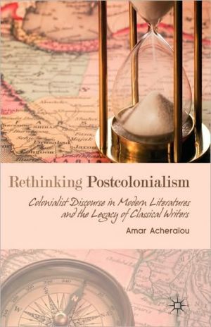 Book Rethinking Postcolonialism: Colonialist Discourse in Modern Literatures and the Legacy of Classical Writers free