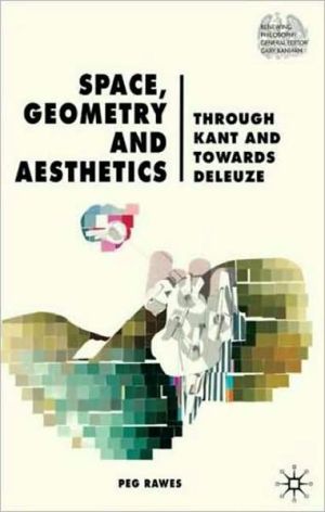 Book Space, Geometry and Aesthetics: Through Kant and Towards Deleuze (Renewing Philosophy) free