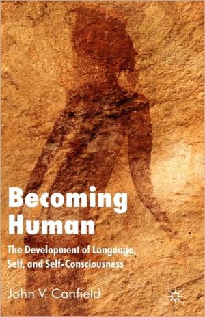Book Becoming Human: The Development of Language, Self and Self-Consciousness free