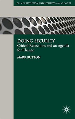 Book Doing Security: Critical Reflections and an Agenda for Change (Crime Prevention and Security Management) free