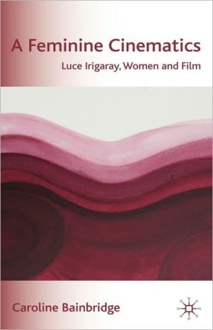 Book A Feminine Cinematics: Luce Irigaray, Women and Film free