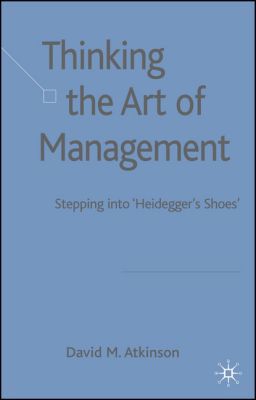 Book Thinking The Art of Management: Stepping into 'Heidegger's Shoes' free