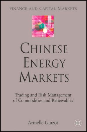Book Chinese Energy Markets: Trading and Risk Management of Commodities and Renewables (Finance and Capital Markets Series) free