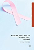 Book Gender and Cancer in England, 1860-1948 (Medicine and Biomedical Sciences in Modern History) free