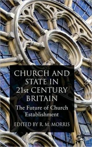 Book Church and State in 21st Century Britain: The Future of Church Establishment free