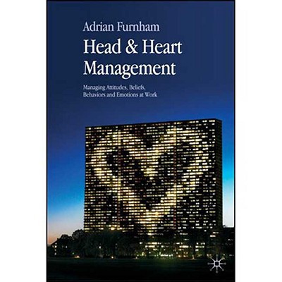 Book Head and Heart Management: Managing Attitudes, Beliefs, Behaviours and Emotions at Work free
