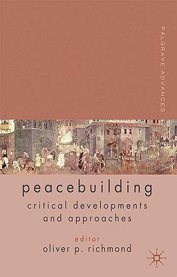 Book Palgrave Advances in Peacebuilding: Critical Developments and Approaches (Hardback) free