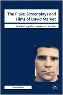 Book The Plays, Screenplays and Films of David Mamet (Readers' Guides to Essential Criticism) free
