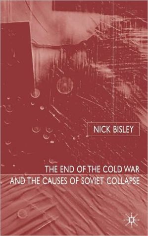 Book The End Of The Cold War And The Causes Of Soviet Collapse free