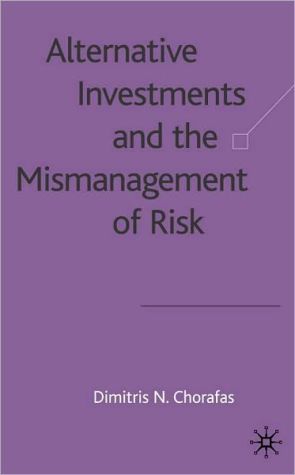Book Alternative Investments And The Mismanagement Of Risk free