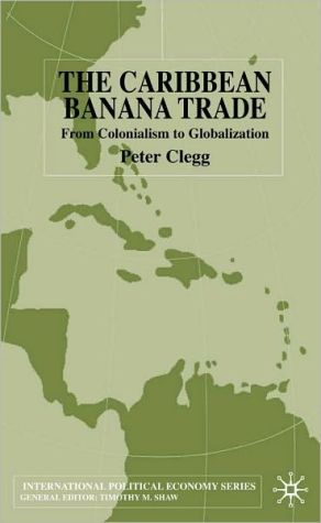 Book The Caribbean Banana Trade: From Colonialism To Globalization free