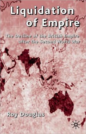 Book Liquidation Of Empire: The Decline Of The British Empire free