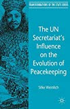 Book The UN Secretariat's Influence on the Evolution of Peacekeeping (Transformations of the State) free